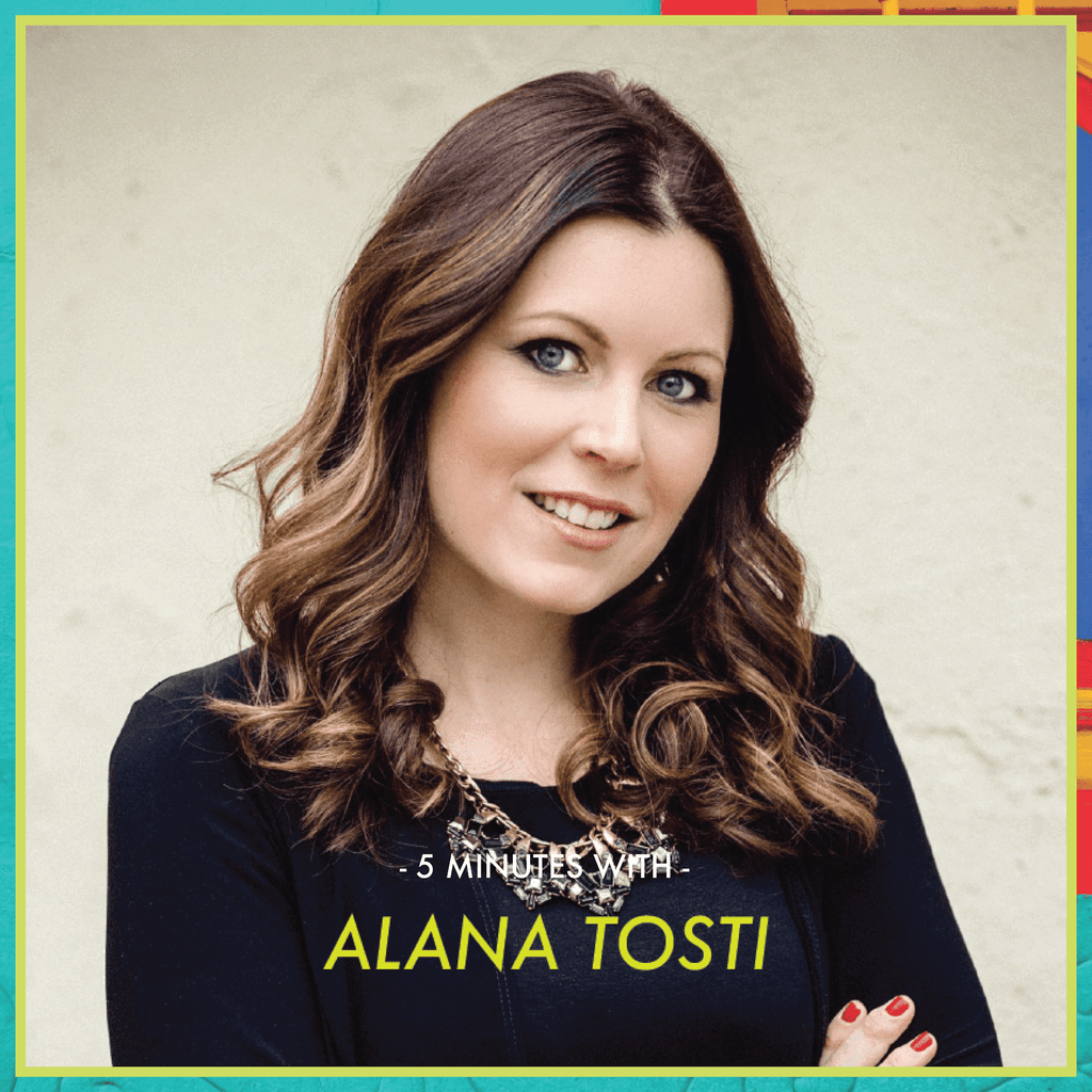 5 Minutes With: Alana Tosti
