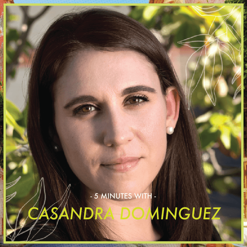 5 Minutes With: Casandra Dominguez