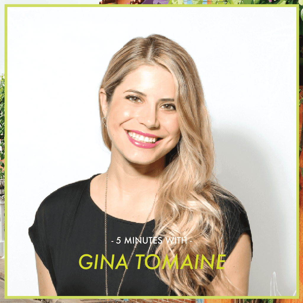 5 Minutes With: Gina Tomaine