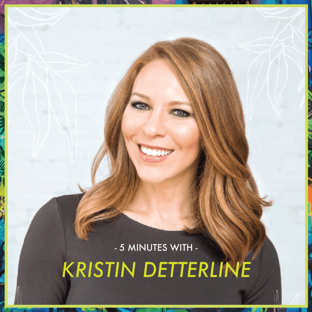 5 Minutes With: Kristin Detterline